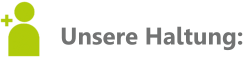 Unsere Haltung: